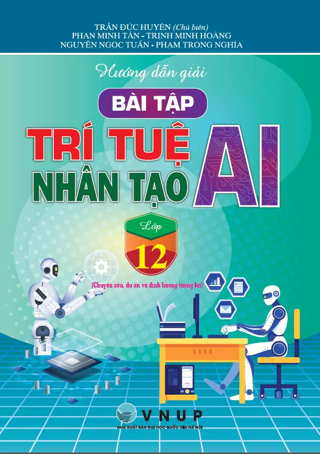HƯỚNG DẪN GIẢI BÀI TẬP TRÍ TUỆ NHÂN TẠO (AI) LỚP 12 - Chuyên sâu, dự án và định hướng tương lai